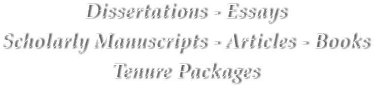 Dissertations - Essays Scholarly Manuscripts - Articles - Books Tenure Packages